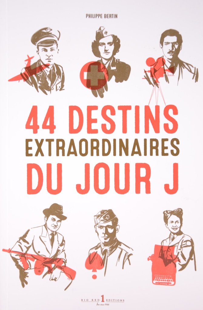 44 destins extraordinaires du Jour J tome 1