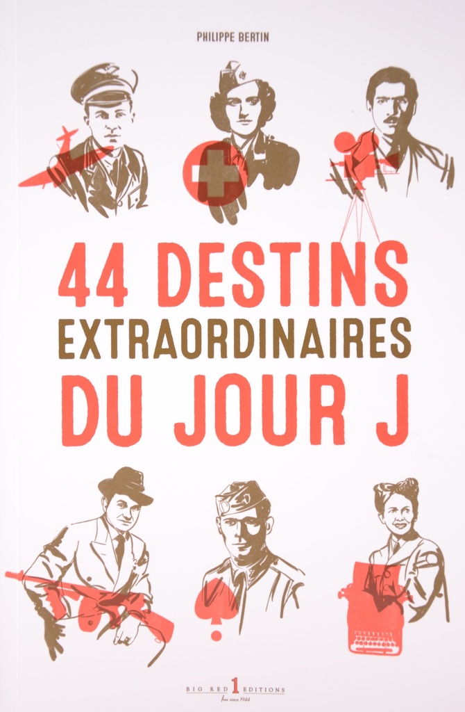 44 destins extraordinaires du Jour J tome 1
